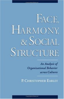 Face, Harmony, and Social Structure: An Analysis of Organizational Behavior Across Cultures