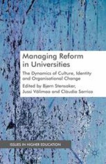 Managing Reform in Universities: The Dynamics of Culture, Identity and Organizational Change