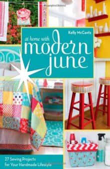 At Home with Modern June: 27 Sewing Projects for Your Handmade Lifestyle