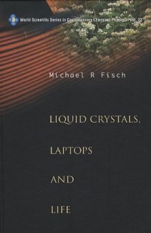 Liquid Crystals, Laptops and Life (World Scientific Series in Contemporary Chemical Physics)