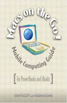 Macs on the Go!: Guide to Mobile Computing for Mac Laptops Using Mac OS X