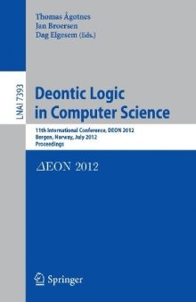 Deontic Logic in Computer Science: 11th International Conference, DEON 2012, Bergen, Norway, July 16-18, 2012. Proceedings
