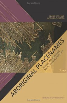 Aboriginal Placenames: Naming and Re-naming the Australian Landscape (Aboriginal History Monograph, 19)
