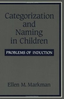 Categorization and Naming in Children: Problems of Induction (Learning, Development, and Conceptual Change)