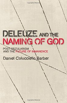 Deleuze and the naming of God : post-secularism and the future of immanence