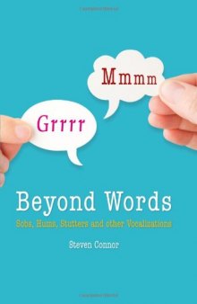Beyond Words : Sobs, Hums, Stutters and Other Vocalizations