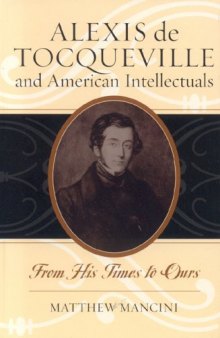 Alexis de Tocqueville and American Intellectuals: From His Times to Ours (American Intellectual Culture)