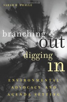 Branching Out, Digging In: Environmental Advocacy and Agenda Setting (American Governance and Public Policy)