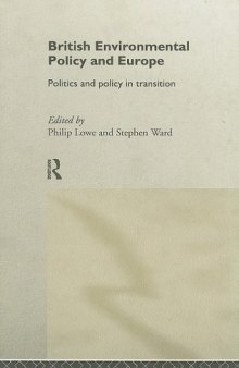 British Environmental Policy and Europe: Politics and Policy in Transition (Global Environmental Change Series)