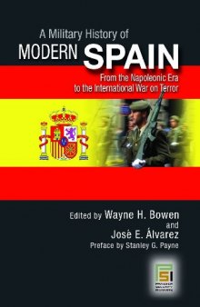A Military History of Modern Spain: From the Napoleonic Era to the International War on Terror (Praeger Security International)