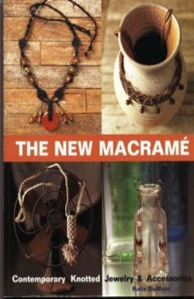 The New Macrame  Contemporary Knotted Jewelry and Accessories