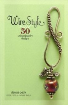 Wire Style: 50 Unique Jewelry Designs