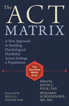 ACT Matrix: A New Approach to Building Psychological Flexibility Across Settings and Populations