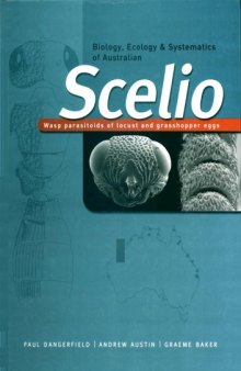 Biology, Ecology and Systematics of Australian Scelio: Wasp Parasitoids of Locust and Grasshopper Eggs