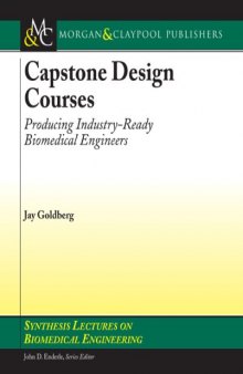 Capstone Design Courses: Producing Industry-Ready Biomedical Engineers (SYNTHESIS LECTURES ON BIOMEDICAL ENGINEERING)