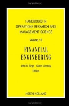 Handbooks in Operations Research and Management Science, Volume 15: Financial Engineering (Handbooks in Operations Research and Management Science)