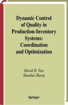 Dynamic Control of Quality in Production-Inventory Systems: Coordination and Optimization (Springer Series in Operations Research and Financial Engineering)