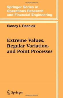 Extreme Values, Regular Variation, and Point Processes (Springer Series in Operations Research and Financial Engineering)