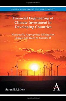 Financial Engineering of Climate Investment in Developing Countries: Nationally Appropriate Mitigation Action and How to Finance It