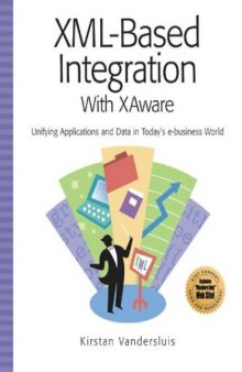 XML-Based Integration with XAware: Unifying Appplications and Data in Today's e-business World