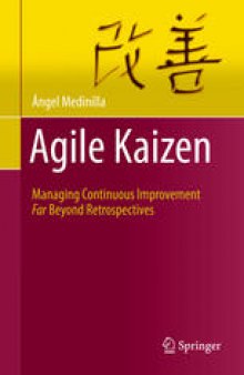 Agile Kaizen: Managing Continuous Improvement Far Beyond Retrospectives