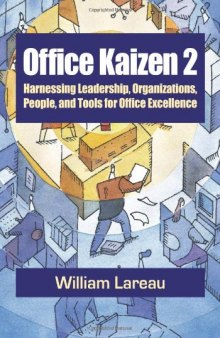 Office kaizen 2 : harnessing leadership, organizations, people, and tools for office excellence