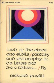 Lord of the Elves and Eldils: Fantasy and Philosophy in C.S. Lewis and J.R.R. Tolkien