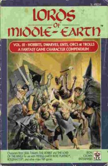 Lords of Middle-Earth, Vol. 3: Hobbits, Dwarves, Ents, Orcs, & Trolls (MERP Middle Earth Role Playing)