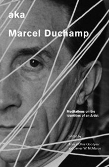 AKA Marcel Duchamp : meditations on the identities of an artist