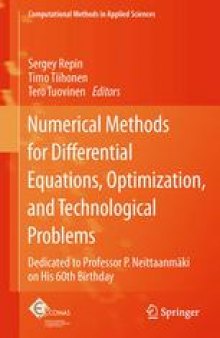 Numerical Methods for Differential Equations, Optimization, and Technological Problems: Dedicated to Professor P. Neittaanmäki on His 60th Birthday