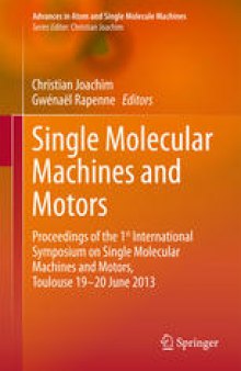 Single Molecular Machines and Motors: Proceedings of the 1st International Symposium on Single Molecular Machines and Motors, Toulouse 19-20 June 2013