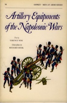 Artillery Equipments of the Napoleonic Wars (Men at Arms Series, 096)