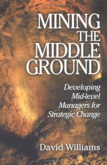 Mining The Middle Ground: Developing Mid-level Managers for Strategic Change