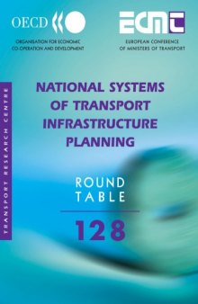 National Systems of Transport Infrastructure Planning: Report of the One Hundred and Twenty Eight Round Table on Transport Econmics Held In Paris on 26th-27th February 2004 (Ecmt Round Tables)
