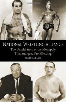 National Wrestling Alliance: The Untold Story of the Monopoly that Strangled Pro Wrestling