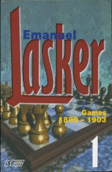 Emanuel Lasker - Games 1889-1903 (ed. by Alexander Khalifman)