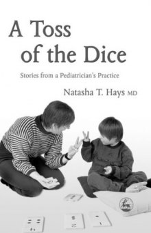 A Toss Of The Dice: Stories From A Pediatrician's Practice