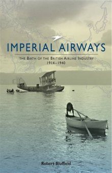 Imperial Airways: The Birth of the British Airline Industry 1914-1940  