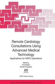 Remote Cardiology Consultations Using Advanced Medical Technology: Applications for NATO Operations (NATO Science Series: Life and Behavioural Sciences, ... Series I: Life and Behavioural Sciences)