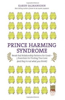Prince Harming Syndrome: Break Bad Relationship Patterns for Good—5 Essentials for Finding True Love (and they're not what you think)    