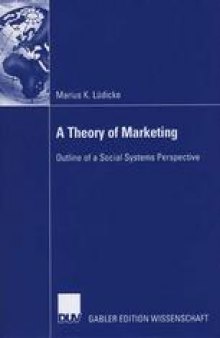 A Theory of Marketing: Outline of a Social Systems Perspective