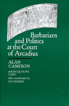 Barbarians and Politics at the Court of Arcadius (Transformation of the Classical Heritage)