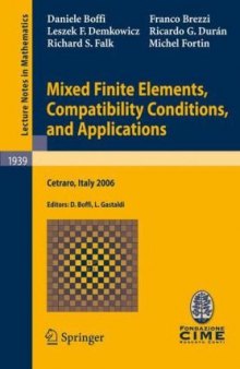 Mixed Finite Elements, Compatibility Conditions, and Applications: Lectures given at the C.I.M.E. Summer School held in Cetraro, Italy June 26–July 1, 2006