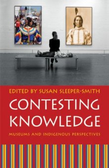 Contesting knowledge: museums and indigenous perspectives