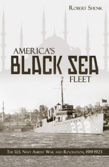 America's Black Sea Fleet: The U.S. Navy Amidst War and Revolution, 1919-1923