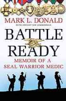Battle ready : memoir of a SEAL warrior medic