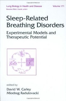 Lung Biology in Health & Disease Volume 171 Sleep-Related Breathing Disorders: Experimental Models and Therapeutic Potential