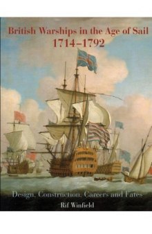 British Warships in the Age of Sail, 1714-1792: Design, Construction, Careers and Fates