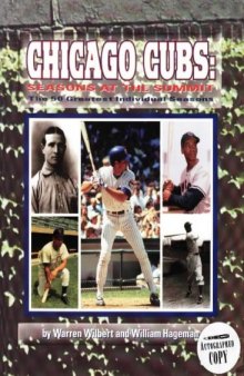 Chicago Cubs: Seasons at the Summit, the 50 Greatest Individual Seasons