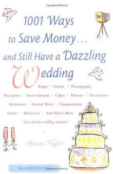 1001 Ways To Save Money . . . and Still Have a Dazzling Wedding